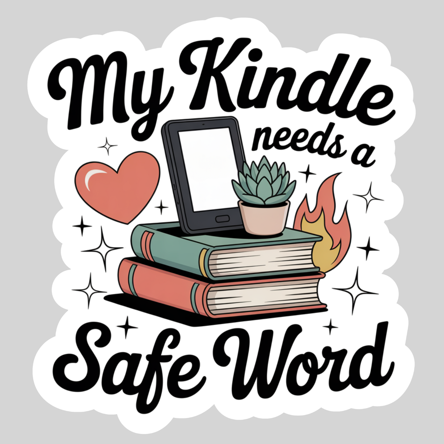 My Kindle Needs a Safe Word โ 3" Waterproof Bookish Sticker with Holo Overlay โ Reading, Books, Reader Gift, Book Lover