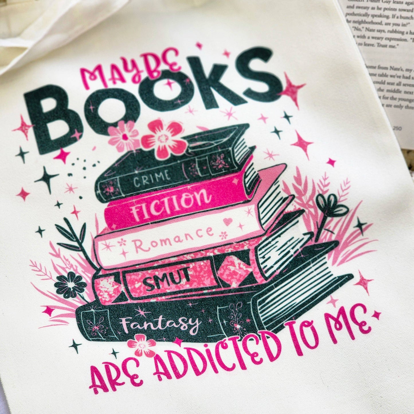 Maybe Books Are Addicted To Me Tote Bag