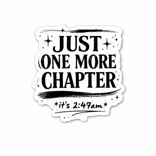 Just One More Chapter Vinyl Bookish Sticker