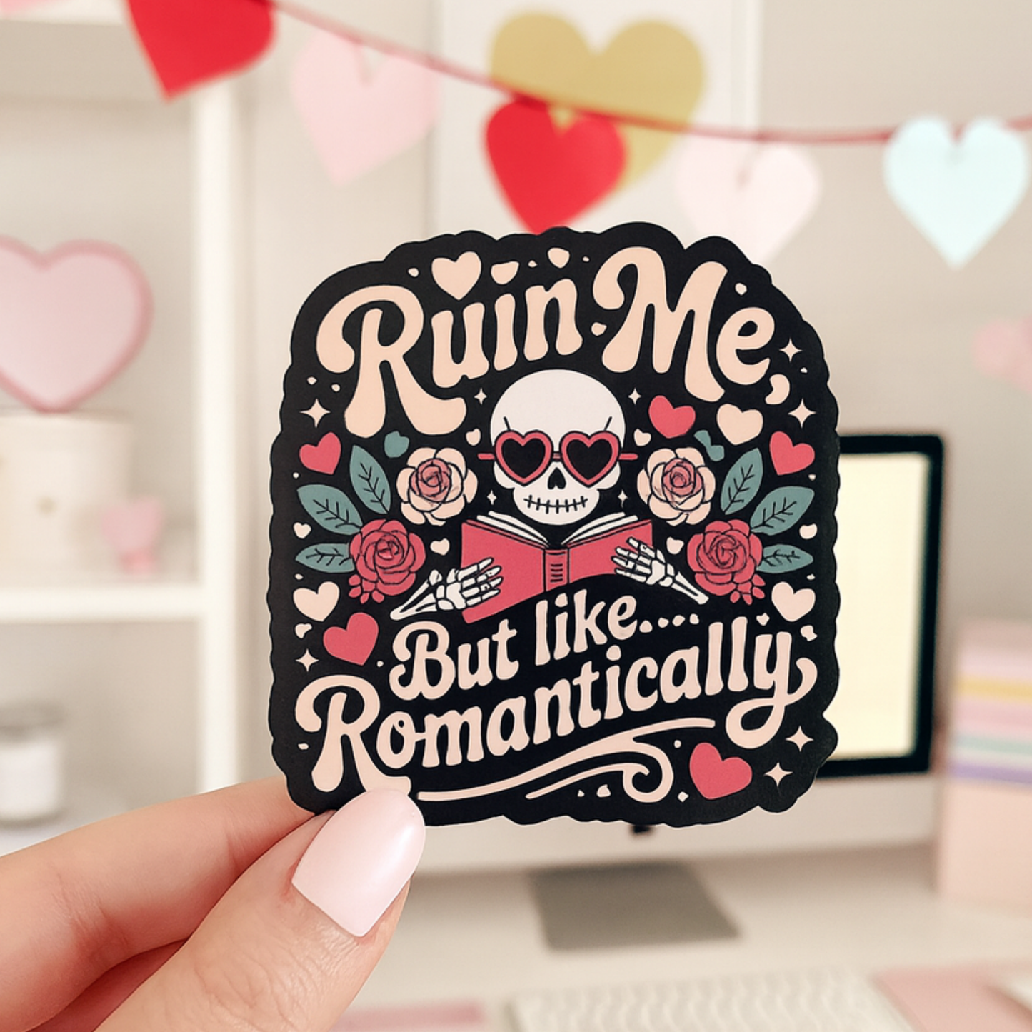 Ruin Me, But Like...Romantically Valentines Die Cut Sticker