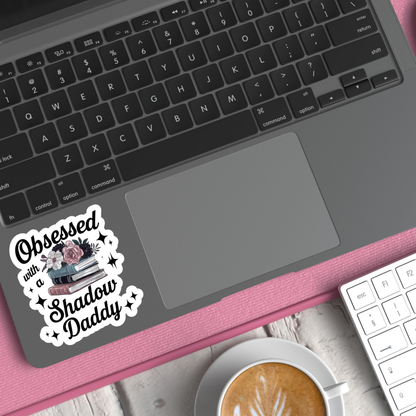 Obsessed with a Shadow Daddy Die Cut Sticker Romantasy