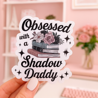 Obsessed with a Shadow Daddy Die Cut Sticker Romantasy