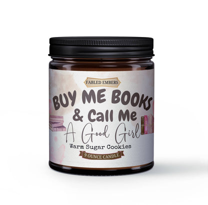 BUY ME BOOOKS AND CALL ME A GOOD GIRL | 9 ounce Candle