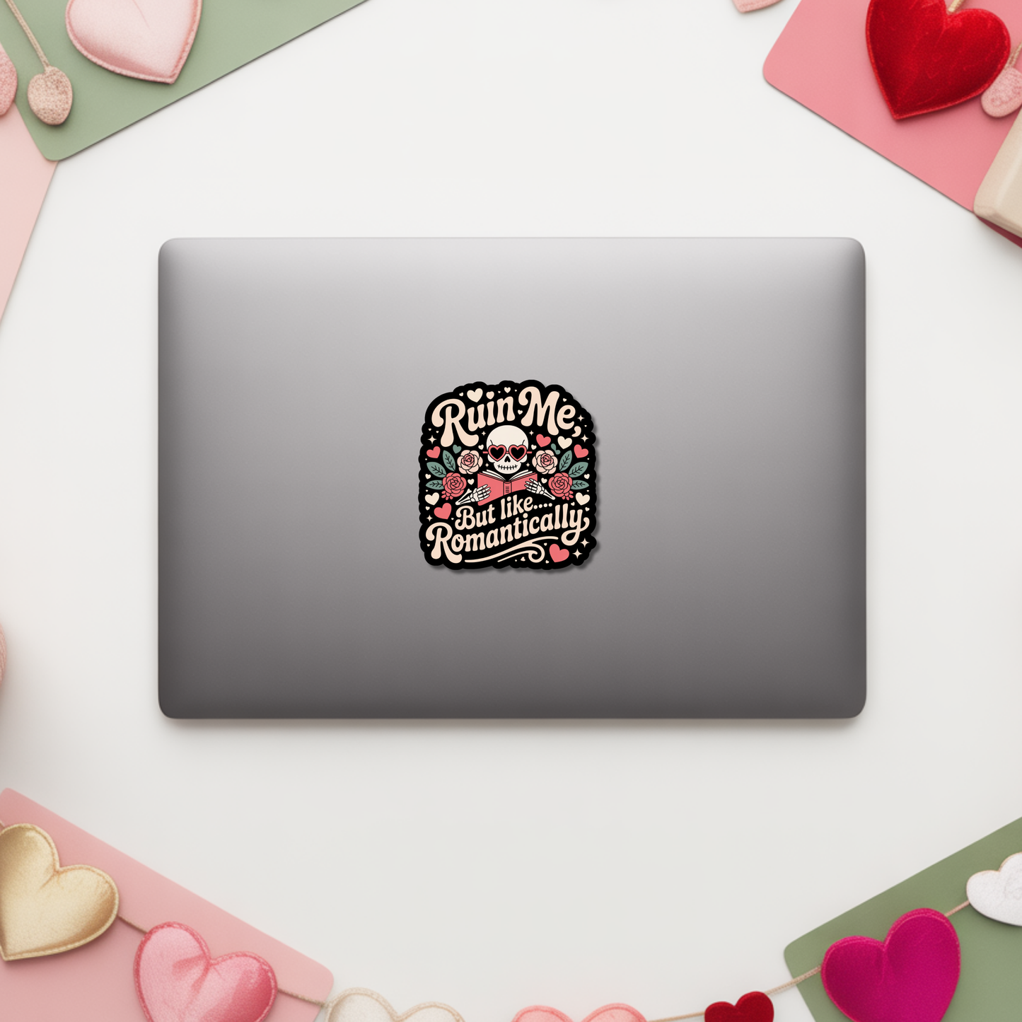 Ruin Me, But Like...Romantically Valentines Die Cut Sticker