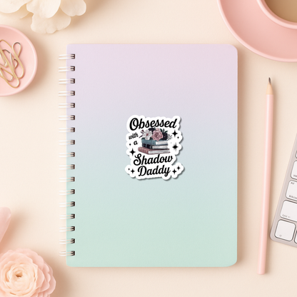 Obsessed with a Shadow Daddy Die Cut Sticker Romantasy