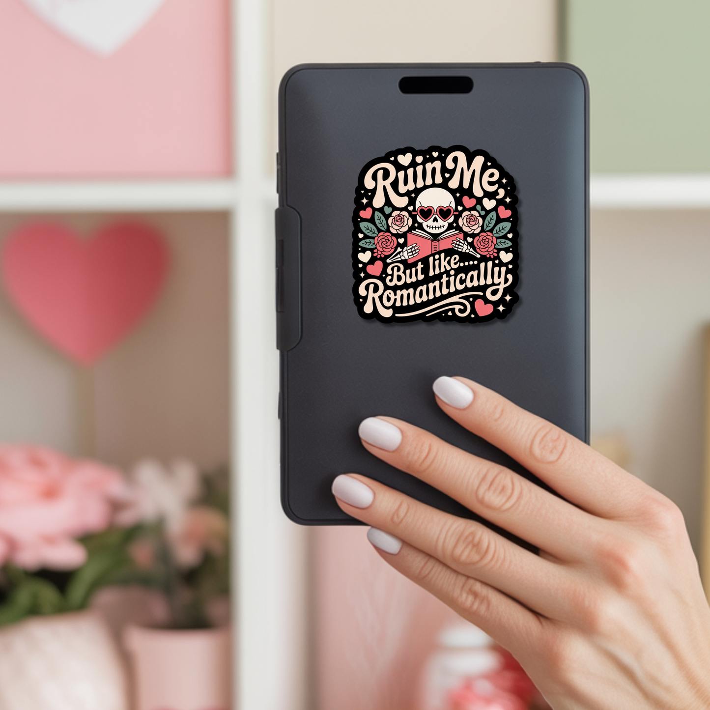 Ruin Me, But Like...Romantically Valentines Die Cut Sticker