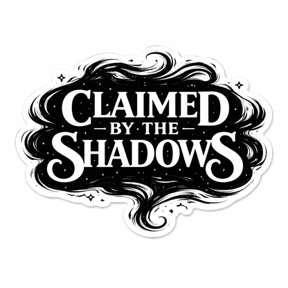 Claimed By Shadows Sticker