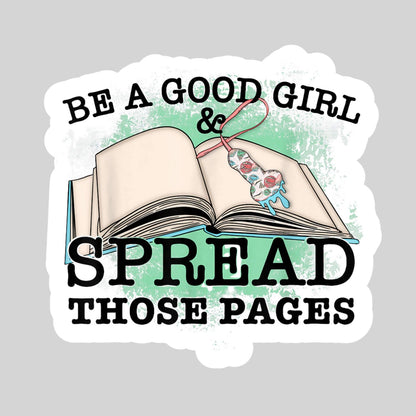 Be a Good Girl and Spread Those Pages Book Reader Sticker – 3" Waterproof Bookish Sticker with Holo Overlay –  Book Lover, Bookstore Merch