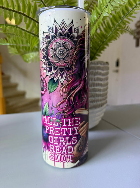 All the Pretty Girls Read Smut 20oz Tumbler