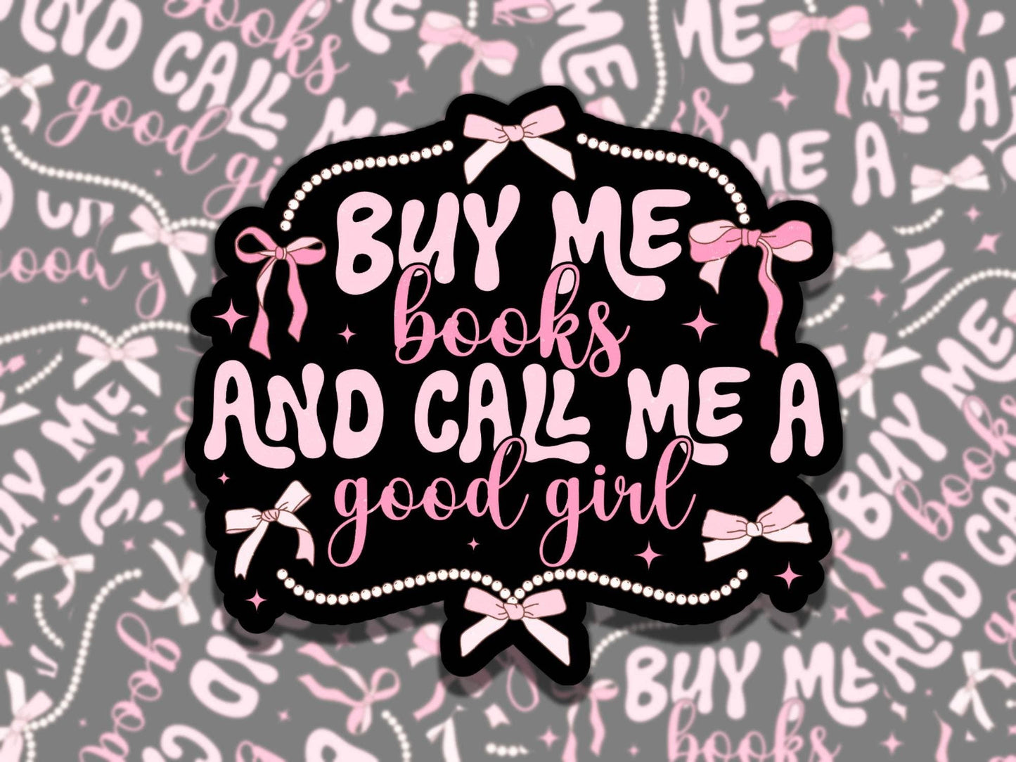 Buy Me Books and Call Me A Good Girl Sticker