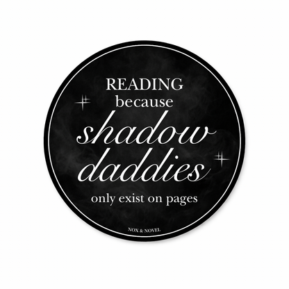 Reading Because Shadow Daddies Only Exist On Pages