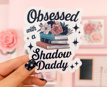 Obsessed with a Shadow Daddy Die Cut Sticker Romantasy
