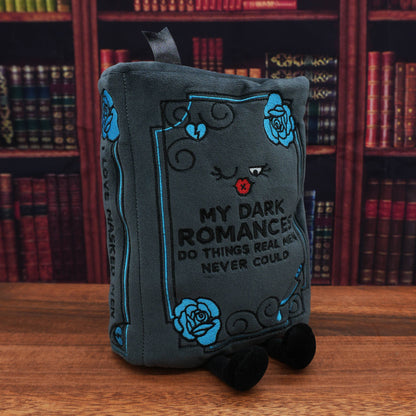 "My Dark Romances Do Things Real Men Never Could" Book Plush